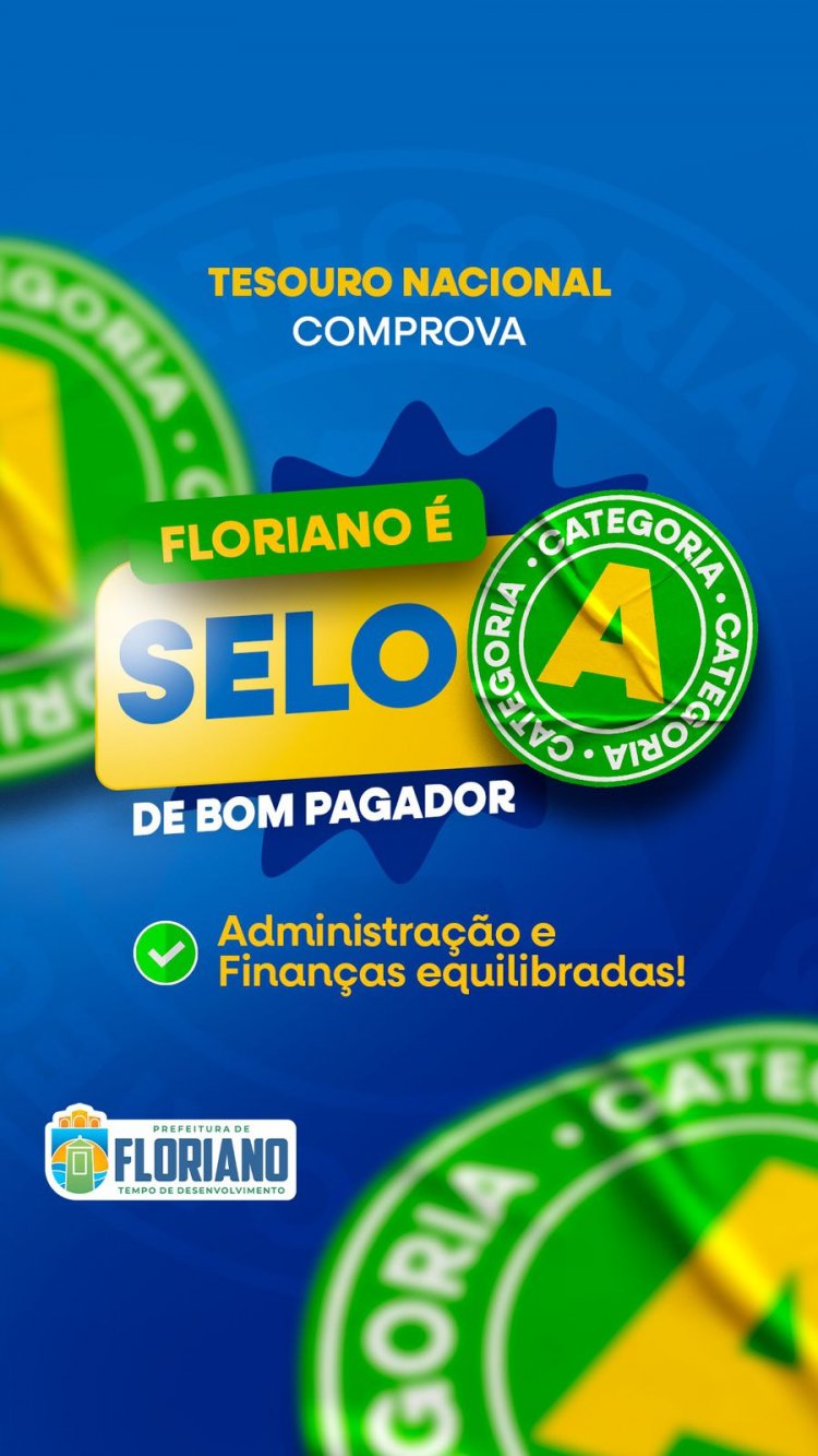 Município de Floriano recebe nota “A” e Selo de Bom Pagador do Tesouro Nacional