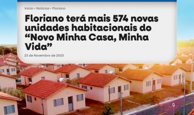 Floriano terá mais 574 novas unidades habitacionais do “Novo Minha Casa, Minha Vida”