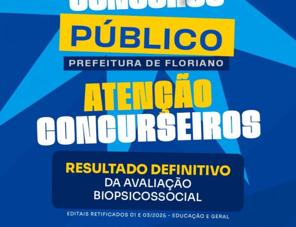 Divulgado resultado definitivo da avaliação biopsicossocial do concurso público de Floriano
