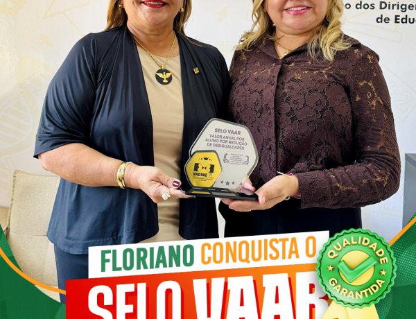 Floriano conquista Selo VAAR da UNDIME-PI por avanços na educação municipal