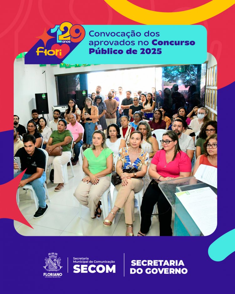 129 anos: Prefeitura de Floriano realiza 1ª convocação dos aprovados no Concurso Público 2025