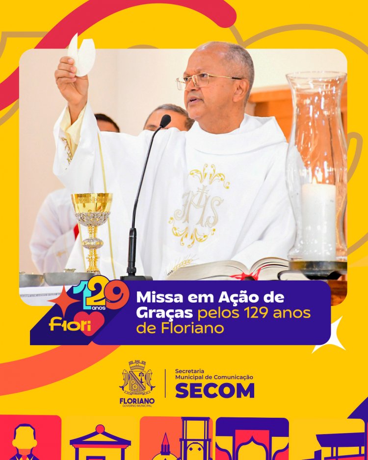 129 anos: 8 de julho é marcado por ato cívico, sessão solene e celebração em ação de graças pelo aniversário de Floriano